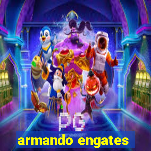 armando engates